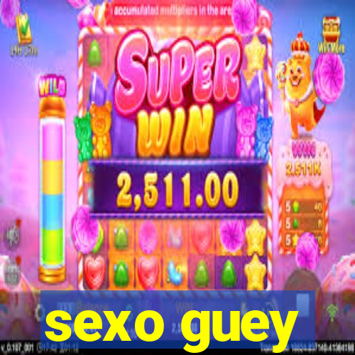 sexo guey